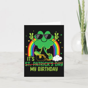 Funny St Patrick's Day its My Birthday Kleeblatt R Karte