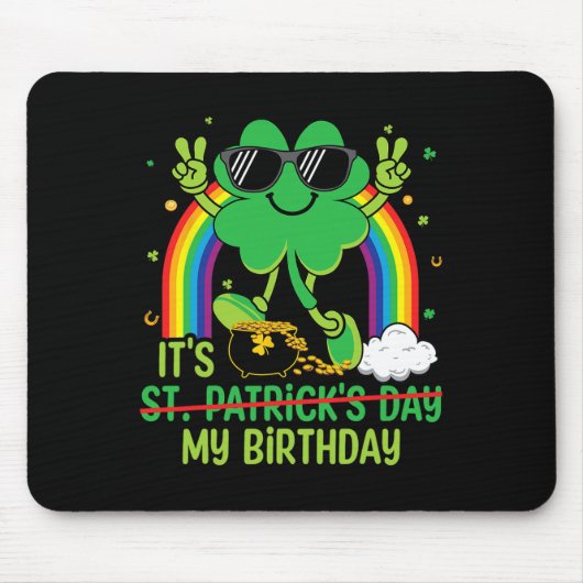 Funny St Patrick's Day its My Birthday Kleeblatt R Mousepad (Vorne)