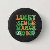 Funny St Patrick's Day Lucky Seit März 1993 Button (Vorderseite)