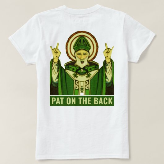 Funny St. Patrick's Day Pat On Back T-Shirt (Design Rückseite)