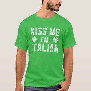 Funny St. Patricks Day Shirt Kiss Me Ich bin Itali