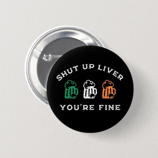 Funny St. Patrick's Day Shut Up Liver Du bist gut Button (Vorne & Hinten)