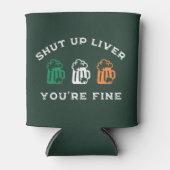 Funny St. Patrick's Day Shut Up Liver Du bist gut Dosenkühler (Vorderseite)