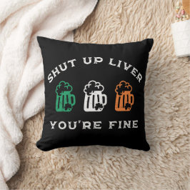 Funny St. Patrick's Day Shut Up Liver Du bist gut Kissen
