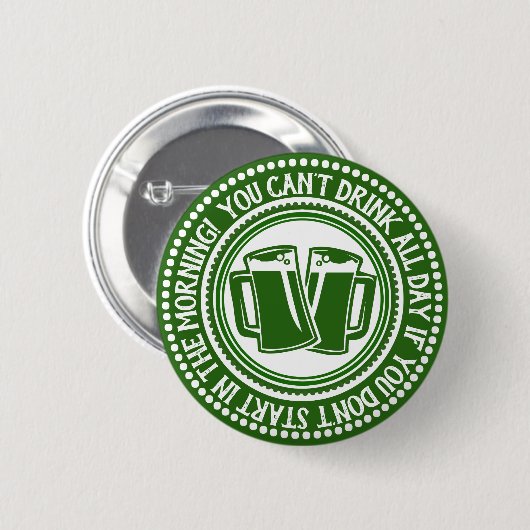 Funny St Patricks | Sie können nicht den ganzen Ta Button (Vorne & Hinten)