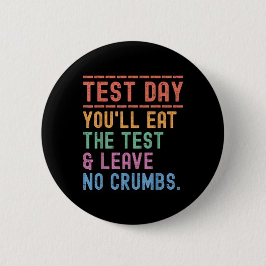 Funny Staat Testing Day Motivation Sie essen die Button (Vorderseite)
