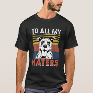 Funny Staffie Dog Zitate für alle meine Hater Coo T-Shirt