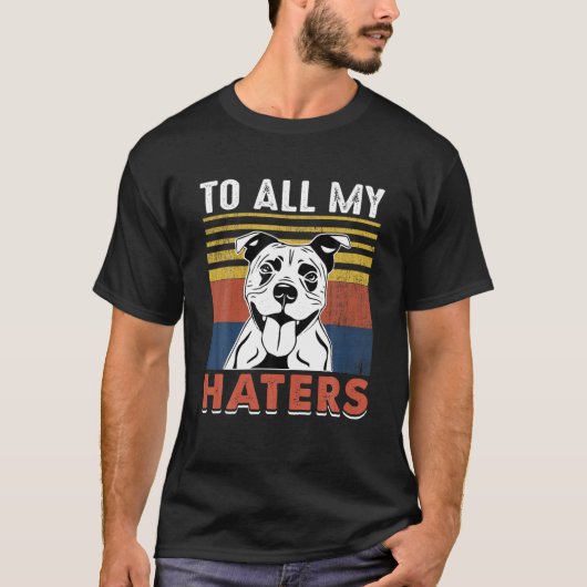 Funny Staffie Dog Zitate für alle meine Hater Cool T-Shirt (Vorderseite)