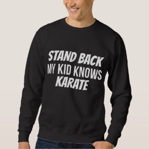 Funny Stand Back My Kid weiß Karate Mama Vater Kar Sweatshirt