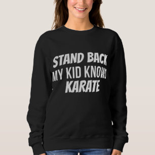 Funny Stand Back My Kid weiß Karate Mama Vater Kar Sweatshirt