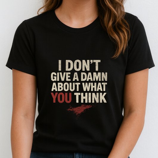 Funny Statement Tee; Cute Sassy Adult I don't Care T-Shirt