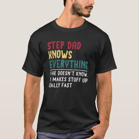 Funny Step dad know Everything Father s day gift f T-Shirt (Vorderseite)