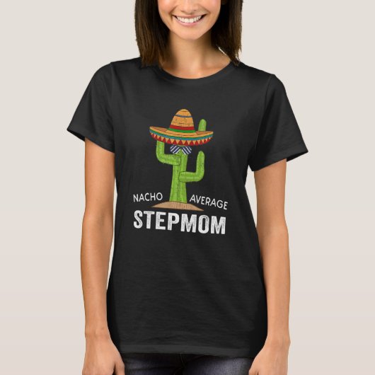 Funny StepMom Spaß Meme Sprichwort Nacho Average S T-Shirt (Vorderseite)