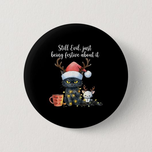Funny Still Evil Just Being Festive About It Cat C Button (Vorderseite)
