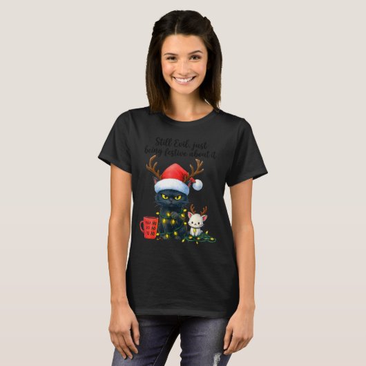 Funny Still Evil Just Being Festive About It Cat C T-Shirt (Vorne ganz)