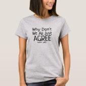 Funny stimmt einfach mit mir zu, quirky humorvolle T-Shirt (Vorderseite)