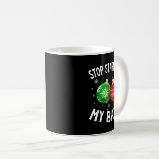 Funny Stop Staring At My Xmas Ornament Christmas Kaffeetasse (VorderseiteRechts)