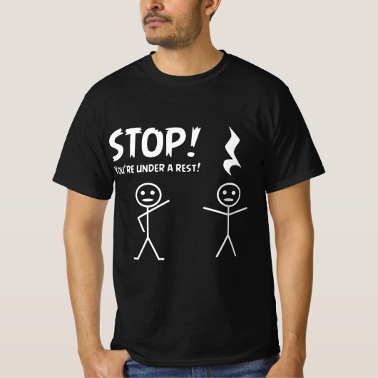 Funny STOP YOU'RE UNDER A REST Musical Pun  T-Shirt (Vorderseite)