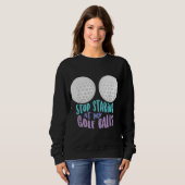 Funny Stopp Staring an meinen Golfplätzen Niedlich Sweatshirt (Vorne ganz)
