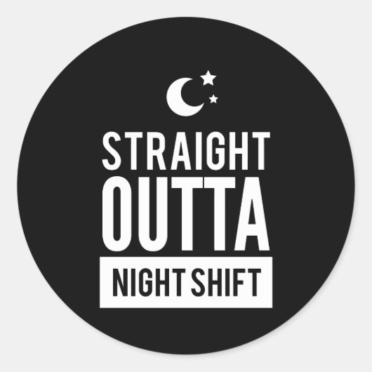 Funny Straight OUTTA Night Shift Print Runder Aufkleber (Vorderseite)
