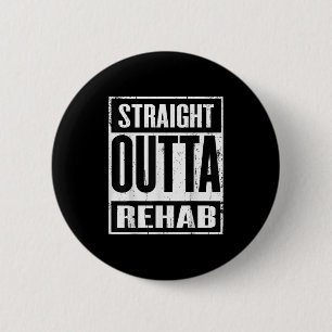 Funny Straight Outta Rehab Geschenk Idee Button