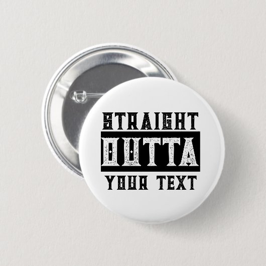 Funny 'Straight Outta Your Text' Button (Vorne & Hinten)