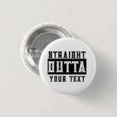 Funny 'Straight Outta Your Text' Button (Vorne & Hinten)
