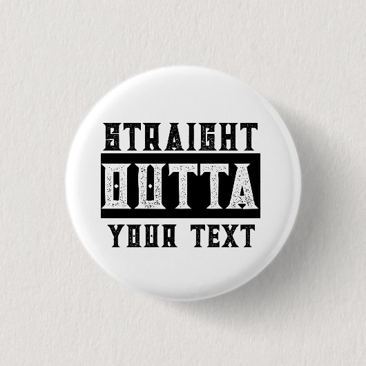 Funny 'Straight Outta Your Text' Button (Vorderseite)