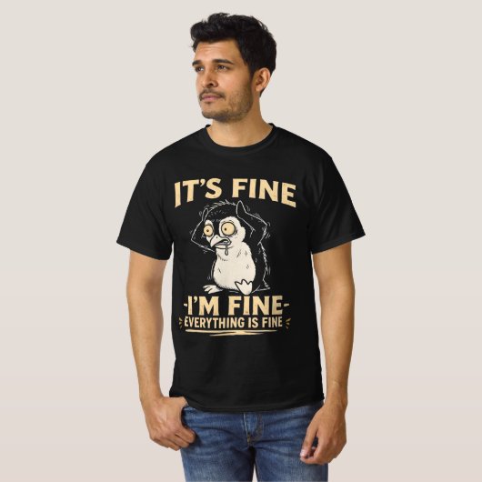 Funny Stressed Penguin - It's Fine I'm Fine T-Shirt (Vorne ganz)