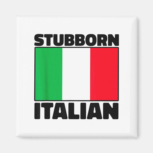 Funny Stubborn Italian Pride Italy Flag Italia For Magnet (Vorne)