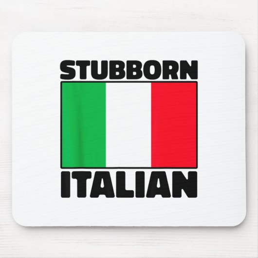 Funny Stubborn Italian Pride Italy Flag Italia For Mousepad (Vorne)