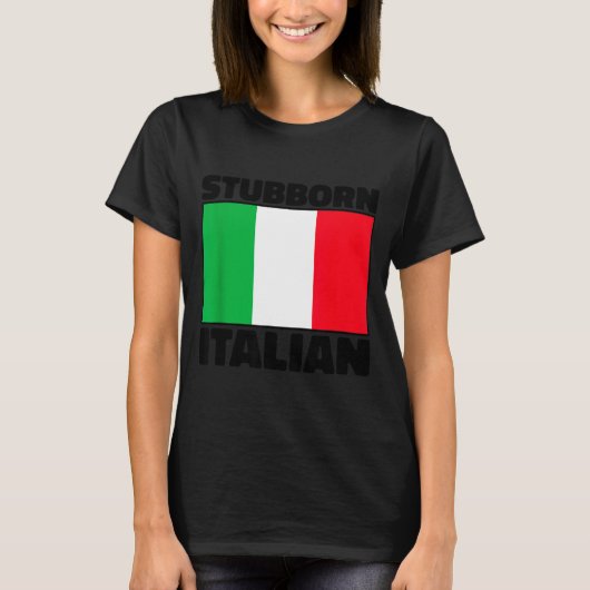 Funny Stubborn Italian Pride Italy Flag Italia For T-Shirt (Vorderseite)