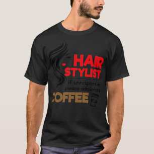 Funny Stylist Quotes Haarstylist wenn nicht reagie T-Shirt