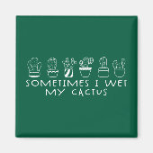 Funny Succulent Cactus, manchmal nasse ich meinen  Magnet (Vorne)