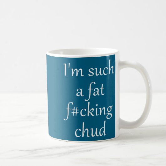 Funny Such Fat Fcking Chud Self Kaffeetasse (Rechts)