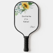 Funny Sunblumen Fool Ya Brauch Pickleball Schläger (Rückseite)