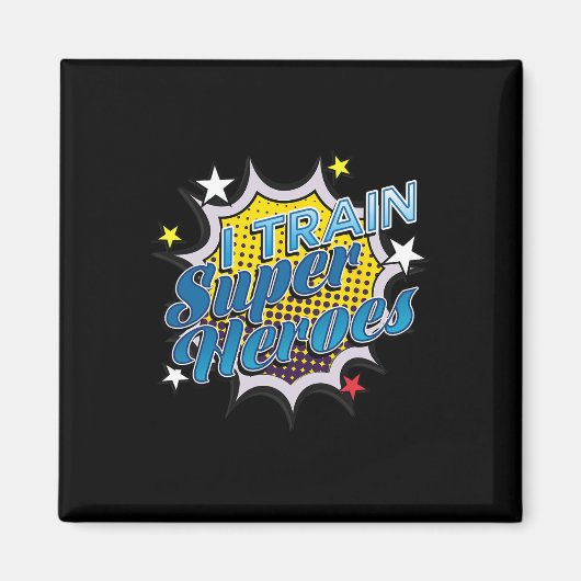 Funny Superhero T - I Train Super Heroes Magnet (Vorne)