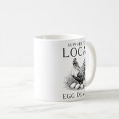 Funny Support Ihr lokaler Eierhändler Hen Kaffeetasse (VorderseiteRechts)