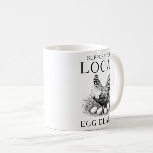 Funny Support Ihr lokaler Eierhändler Hen Kaffeetasse (VorderseiteRechts)