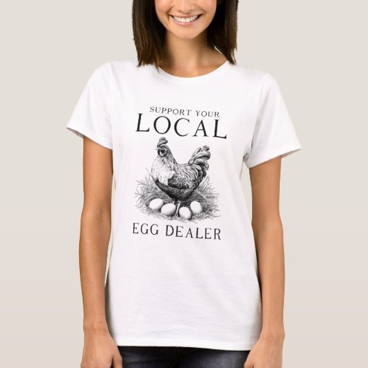 Funny Support Ihr lokaler Eierhändler Hen T-Shirt (Vorderseite)