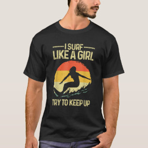 Funny Surf wie ein Girl Surfer Design für Frauen R T-Shirt