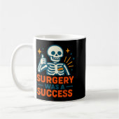 Funny Surgery Was A Success Skeleton Get Well Surg Kaffeetasse (Links)