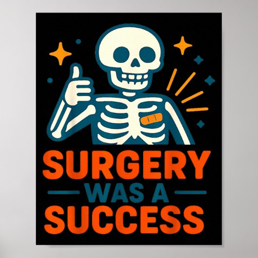 Funny Surgery Was A Success Skeleton Get Well Surg Poster (Vorne)