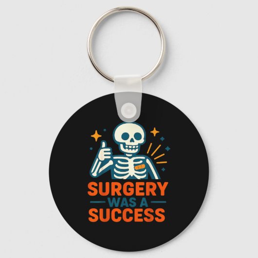 Funny Surgery Was A Success Skeleton Get Well Surg Schlüsselanhänger (Vorderseite)