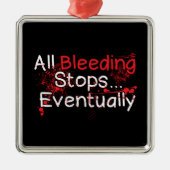 Funny Survival Quote - Bleeding Stops Eventually Ornament Aus Metall (Vorne)