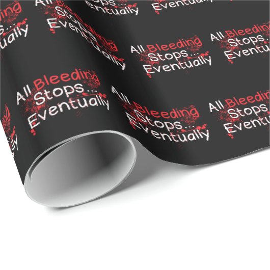 Funny Survival Zitat - Blutungsstadien Irgendwann Geschenkpapier (Rolleneckpunkt)