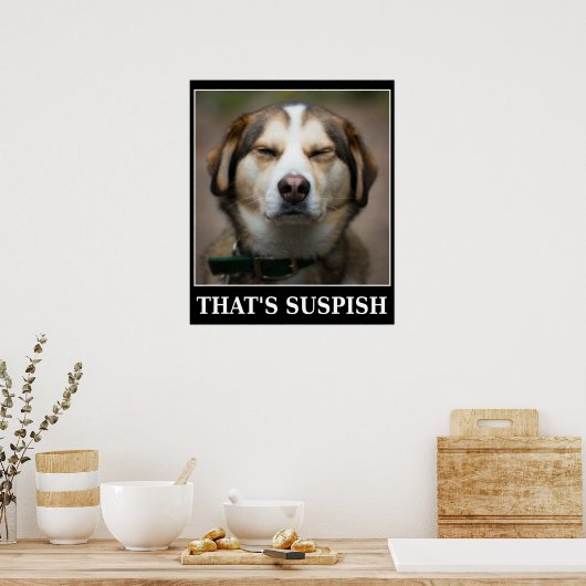 Funny Suspish Dog Meme Poster (Küche)