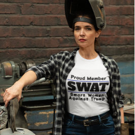 Funny "SWAT: Smart Women Against Trump" T-Shirt