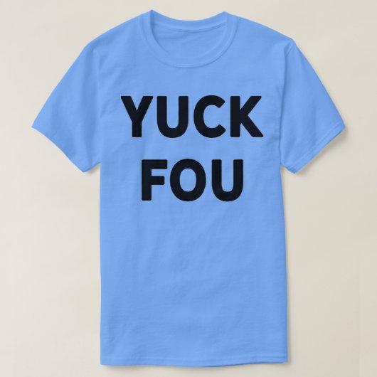 Funny Swear Word Curse Joke Yuck Fou  T-Shirt (Design vorne)