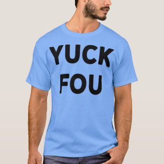 Funny Swear Word Curse Joke Yuck Fou T-Shirt